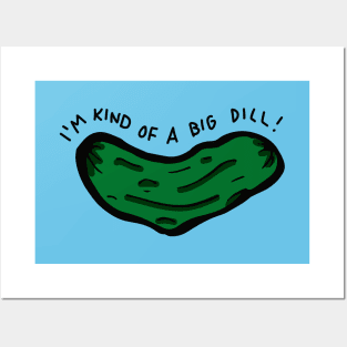 I'm Kind of a Big Dill Posters and Art